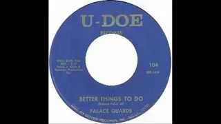 The Palace Guards - Better Things To Do