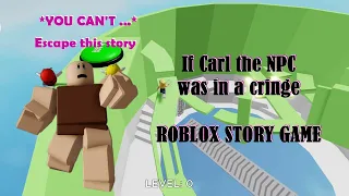 If Carl The NPC was in a Cringe Roblox Story Game