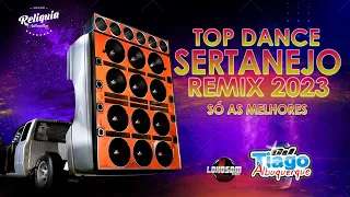 TOP DANCE SERTANEJO REMIX 2023 - PANCADÃO AUTOMOTIVO 2023 - DJ TIAGO ALBUQUERQUE