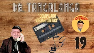 #19 🚨Dr. Tangalanga ☎ "Compilado VIEJAS CINTAS" 📞#16 SIN PUBLICIDAD