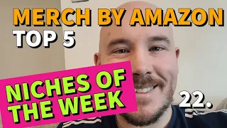 Amazon Merch Top 5 Niches of the Week #22