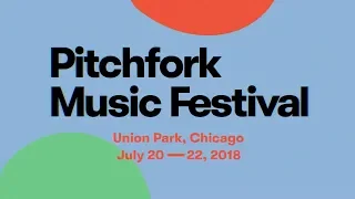 Pitchfork Music Festival 2018