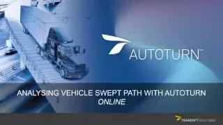 Analysing Vehicle Swept Path with AutoTURN Online - Industry Solutions Webinar Series