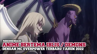 10 REKOMENDASI ANIME BERTEMA IBLIS, MC OVERPOWER TAHUN 2022 !!!