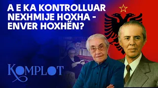 A e ka kontrolluar Nexhmije Hoxha - Enver Hoxhën?  Komplot