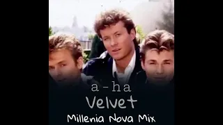 a-ha - Velvet (Millenia Nova Mix)