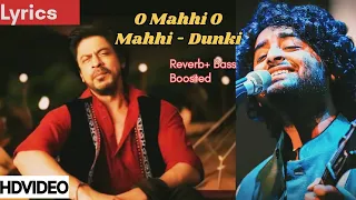 🔥O Mahi O Mahi Song Lyrics - Dunki | Singer Arijit Singh | Shah Rukh Khan | Tappsi Pannu Lofi Song