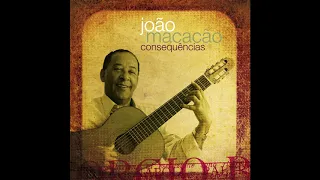 Joao Macacão - Consequências - Choro, Sambas e Serestas - Álbum completo