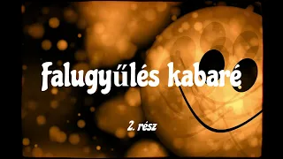 FALUGYŰLÉS KABARÉ 2.  rész