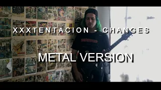XXXTentacion - Changes (Metal version)