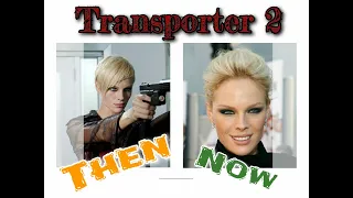 Transporter 2 : Actors then and now *How much they changed* (2002 - 2022)