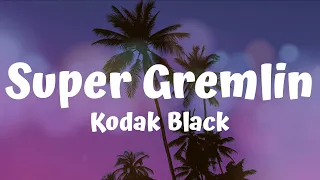 Kodak Black - Super Gremlin (Lyrics Video) | Lil Tjay, Jack Harlow