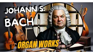 Johann S. Bach - Organ Works