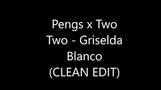 Pengz x TwoTwo - Griselda Blanco (CLEAN EDIT)