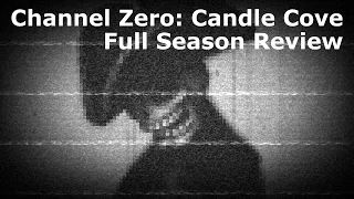 Channel Zero: Candle Cove - Full Season Review (SPOILERS!)