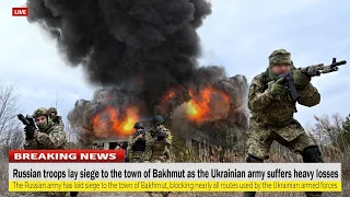 Horrible! Russian troops lay siege to the town of Bakhmut as the Ukrainian army suffers heavy losses