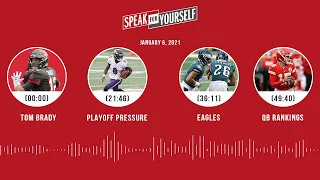 Tom Brady, Playoff pressure, Eagles, QB rankings (1.6.21) | SPEAK FOR YOURSELF Audio Podcast