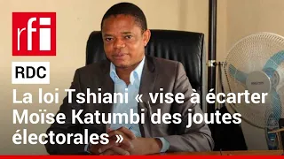 RDC: la loi Tshiani «vise à écarter M. Katumbi des joutes électorales», selon Timothée Mbuya  • RFI