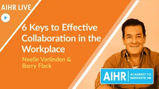 6 Keys to Effective Collaboration in the Workplace [AIHR Live]