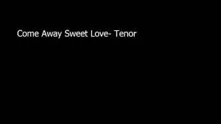 Come away Sweet Love Tenor