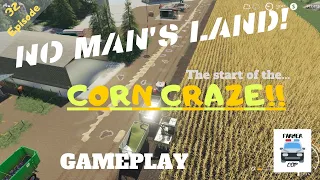 CORN CRAZE!! - No Man's Land Gameplay Episode 32 - Farming Simulator 19