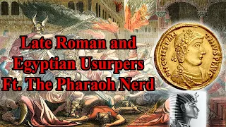 Late Roman and Egyptian Usurpers Ft. The Pharaoh Nerd Part 5