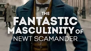 The Fantastic Masculinity of Newt Scamander