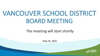 Vancouver School District - Board Meeting - May 25, 2021