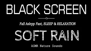 Gentle RAIN Sounds for SLEEP & RELAXATION | Fall Aslepp Fast | Dark Screen Nature Sounds