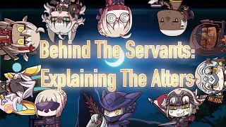 Behind The Servants: Explaining The Alters