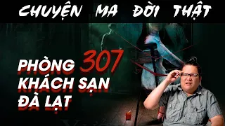 [TẬP 1200] Chuyện Ma Có Thật : PHÒNG 307 KHÁCH SẠN ĐÀ LẠT