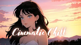 Cinematic Chillout  🎬: Relaxing Music for a Peaceful Escape  🌿 🌅