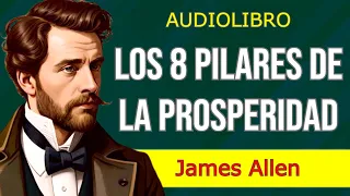 "Tus pensamientos moldean tu destino" - LOS 8 PILARES DE LA PROSPERIDAD - James Allen - AUDIOLIBRO