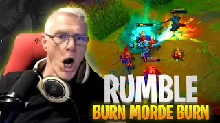 Burn Morde Burn!  Rumble is OP !