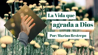 La Vida que agrada a Dios por Marino Restrepo  Uruguay 2020