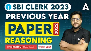 SBI Clerk 2023 | SBI Clerk Reasoning Previous Year Paper 2022 | By Shubham Srivastava