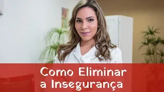 Como Eliminar a Insegurança de Uma Vez Por Todas