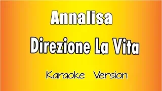 Annalisa -  Direzione la vita (versione Karaoke Academy Italia)