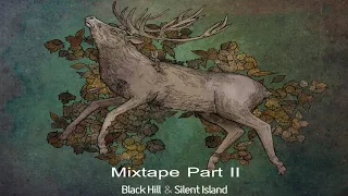 Black Hill & Silent Island - (Mixtape) Part II