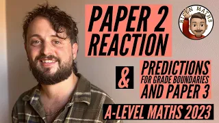 Paper 2 Reaction, Grade Boundaries, Predictions for Paper 3: A-Level Maths Exams 2023 [Edexcel] 📝