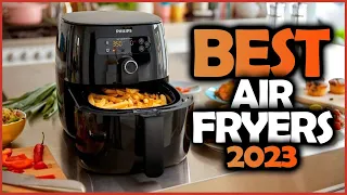 Best Air Fryers in 2023 - The only 6 you should consider today!