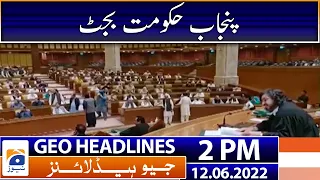 Geo News Headlines Today 2 PM | Budget Session of Punjab Assembly | 12 June 2022