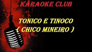 TONICO E TINOCO - CHICO MINEIRO ( VIDEO KARAOKE)