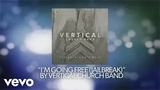 Vertical Worship - I'm Going Free (Jailbreak) (Official lyric Video)