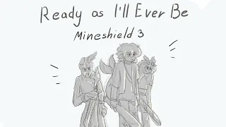 Ready as i'll Ever Be | Mineshield 3 animatic