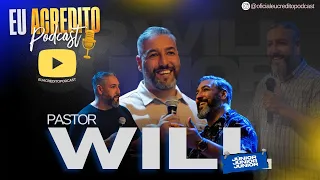 O SONHO É MAIOR QUE O MEDO E A DOR - PASTOR WILL JÚNIOR | EU ACREDITO PODCAST 125