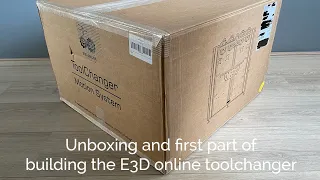 Unboxing & building the E3D toolchanger - Part 1