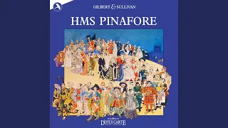 HMS Pinafore: My Gallant Crew / I Am the Captain of the Pinafore