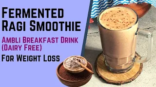 Fermented Ragi Smoothie Recipe | Ambli Breakfast | Dairy Free Nachini Probiotic Drink | Weight Loss