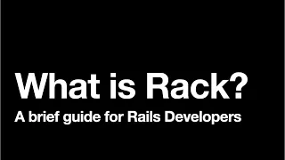 What is Rack? How does it work? A brief guide for Ruby on Rails Developers